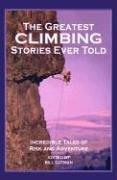 Front cover of The Greatest Climbing Stories Ever Told by Bill Gutman