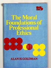 Front cover of The moral foundation of professional ethics by Alan H. Goldman