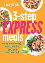 Cover of Cooking Light 3-Step Express Meals: Easy weeknight recipes for today's home cook by The Editors of Cooking Light