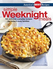 Front cover of America's Best Recipes Simple Weeknight Meals: 150 Delicious Everyday Recipes by America's Best Recipes