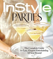 Front cover of InStyle Parties: The Complete Guide to Easy, Elegant Entertaining All Year Round by Editors of InStyle