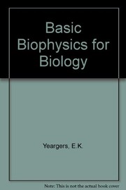 Cover of Basic biophysics for biology by Edward K. Yeargers