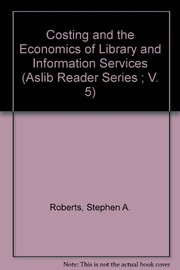 Front cover of Costing and the economics of library and information services by Stephen A. Roberts