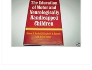 Front cover of The education of motor and neurologically handicapped children by Simon H. Haskell