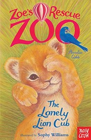 Front cover of Zoe's Rescue Zoo: The Lonely Lion Cub by Amelia Cobb