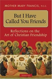 Front cover of But I Have Called You Friends by Mother Mary Francis