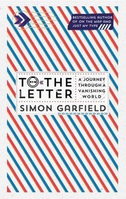 Front cover of To the Letter: A Journey Through a Vanishing World by Simon Garfield