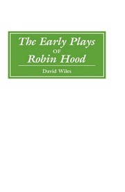 Front cover of The early plays of Robin Hood by David Wiles