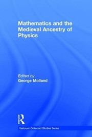 Front cover of Mathematics and the medieval ancestry of physics by George Molland