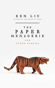 Front cover of The Paper Menagerie and Other Stories by Ken Liu