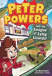 Front cover of Peter Powers and the League of Lying Lizards! by Kent Clark