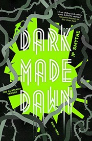 Front cover of Dark Made Dawn: Australia Book 3 (The Australia Trilogy) by James P Smythe