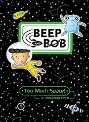 Front cover of Too Much Space! (Beep and Bob Book 1) by Jonathan Roth