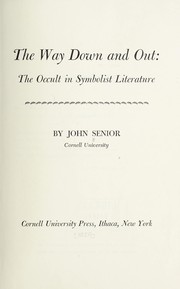 Front cover of The way down and out: the occult in symbolist literature by John Senior