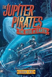 Front cover of The Jupiter Pirates #3: The Rise of Earth by Jason Fry