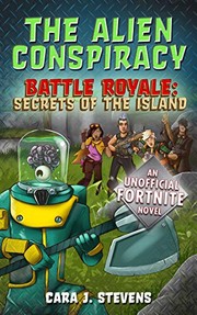 Front cover of The Alien Conspiracy: An Unofficial Fortnite Novel (Battle Royale: Secrets of the Island) by Cara J. Stevens