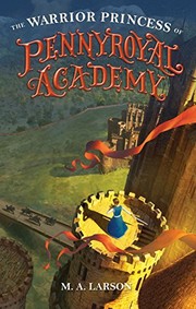Front cover of The Warrior Princess of Pennyroyal Academy by M. A. Larson