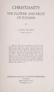 Front cover of Christianity, the flower and fruit of Judaism by Mark John Levy