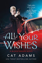 Cover of All Your Wishes: A Blood Singer Novel (The Blood Singer Novels Book 7) by Cat Adams