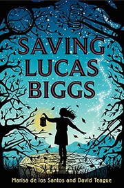 Cover of Saving Lucas Biggs by Marisa de los Santos