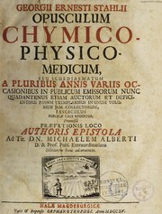 Cover of Georgii Ernesti Stahlii Opusculum chymico-physico-medicum, seu Schediasmatum a pluribus annis variis occasionibus in publicum emissorum nunc quadantenus etiam actorum et deficientibus passim exemplaribus in unum volumen jam collectorum fasciculus publicæ luci redditus, Praemissa praefationis loco Authoris epistola ad tit. dn. Michaelem Alberti ... editionem hanc adcurantem by Georg Ernst Stahl