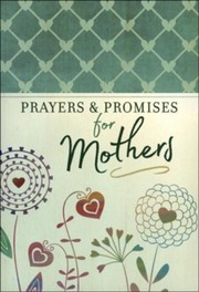 Cover of PRAYERS & PROMISES FOR MOTHERS by BroadStreet Publishing BroadStreet Publishing Group LLC