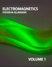 Front cover of Electromagnetics. Volume 1 by Steven W. Ellingson