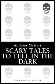 Front cover of Scary Tales To Tell In The Dark (Bloomsbury Reader) by Anthony Masters