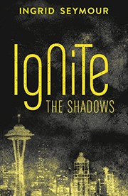 Front cover of Ignite the Shadows (Ignite the Shadows, Book 1) by Ingrid Seymour