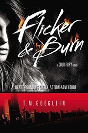 Front cover of Flicker & Burn: A Cold Fury Novel by T.M. Goeglein