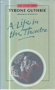 Cover of A life in the theatre by Guthrie, Tyrone Sir