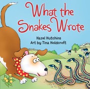 Front cover of What the Snakes Wrote by Hazel J. Hutchins