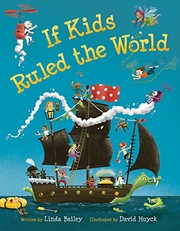 Front cover of If Kids Ruled the World by Linda Bailey
