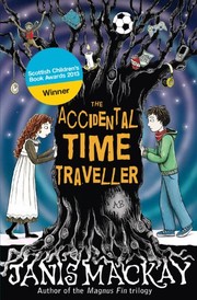 Cover of The Accidental Time Traveller by Janis Mackay