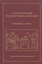 Cover of Cults of the dead in ancient Israel and Ugarit by Theodore J. Lewis
