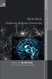 Front cover of Rewired: Exploring Religious Conversion (Distinguished Dissertations in Christian Theology) by Paul N. Markham