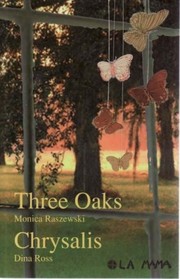 Cover of Three Oaks / Chrysalis by Monica Raszewski