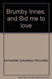 Front cover of Brumby Innes, and Bid me to love by Katharine Susannah Prichard
