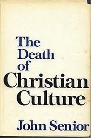 Front cover of The death of Christian culture by John Senior