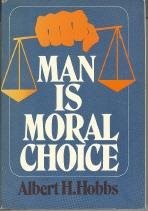 Front cover of Man is moral choice by Albert Hoyt Hobbs