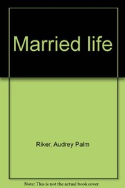 Front cover of Married life by Audrey Palm Riker