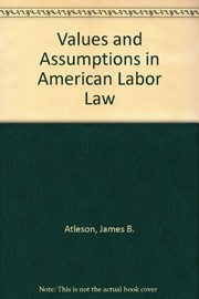 Front cover of Values and assumptions in American labor law by James B. Atleson