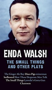 Front cover of The Small Things and Other Plays by Enda Walsh