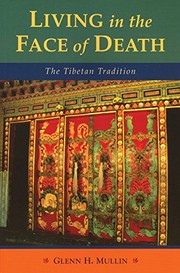 Cover of Living in the Face of Death: The Tibetan Tradition by Glenn H. Mullin