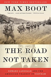 Front cover of The Road Not Taken: Edward Lansdale and the American Tragedy in Vietnam by Max Boot