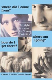 Front cover of Where did I come from? Where am I going? How do I get there? by Charles E. Rice