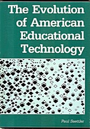 Front cover of The evolution of American educational technology by L. Paul Saettler