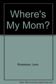 Cover of Where's my mom? by Leon Rosselson