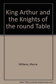 Cover of King Arthur and the Knights of the Round Table by Marcia Williams