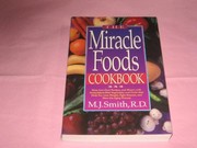 Front cover of The miracle foods cookbook by Margaret Jane Smith